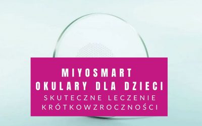 MiYOSMART Okulary Dla Dzieci – Skuteczne Leczenie Krótkowzroczności