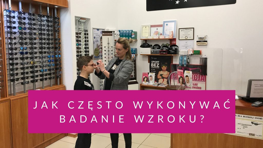 jak często wykonywać badanie wzroku?