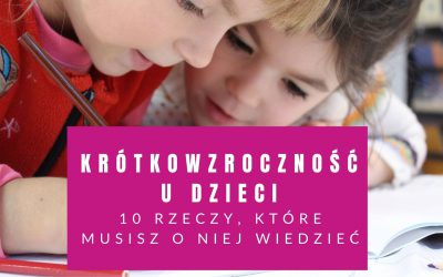 Krótkowzroczność U Dzieci – 10 Rzeczy, Które Musisz O Niej Wiedzieć