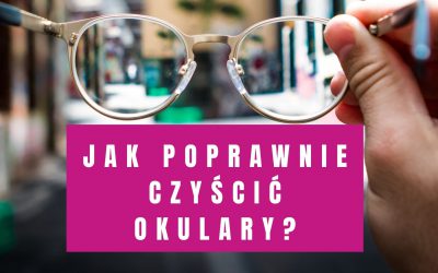 Jak Skutecznie Czyścić Okulary w 8 Krokach? (+ Czego NIE Robić)