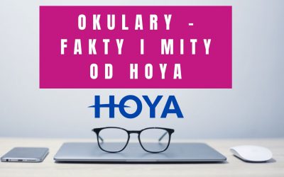 Okulary – Fakty I Mity Od HOYA