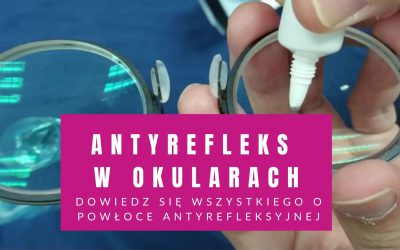 Antyrefleks Okulary – Dowiedz Się Wszystkiego O Powłoce Antyrefleksyjnej