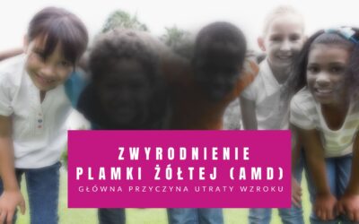 Zwyrodnienie Plamki Żółtej (AMD) – Główna Przyczyna Utraty Wzroku