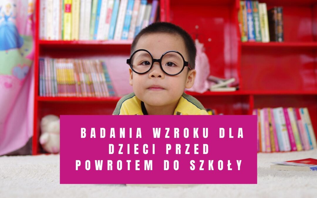 Badania Wzroku dla Dzieci przed Powrotem do Szkoły