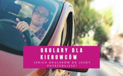 Okulary Dla Kierowców – Jakich Okularów Do Jazdy Potrzebujesz?